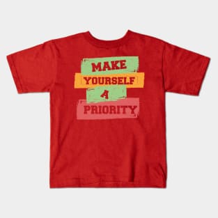 Make Yourself A Priority Kids T-Shirt